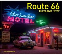 Route 66 Then and Now®: A fascinating guide to the history and architecture of Route 66
