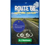 ROUTE 66 TRAVEL GUIDE 2025-2026: A Journey Through the Heart of America, from Quirky Roadside Attractions to Breathtaking Natural Wonders