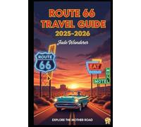 Route 66 Travel Guide 2025-2026: A Traveler's Companion for the Mother Road's Centennial