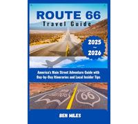 Route 66 Travel Guide 2025-2026: America's Main Street Adventure Guide with Day-by-Day Itineraries and Local Insider Tips