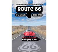 Route 66 Travel Guide 2025-2026: An Epic Cross-Country Journey Through America 's Heart and Soul