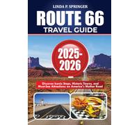 ROUTE 66 TRAVEL GUIDE 2025-2026: Discover Iconic Stops, Historic Towns, and Must-See Attractions on America's Mother Road
