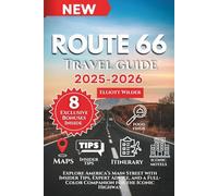 Route 66 Travel Guide 2025-2026: Explore America’s Main Street with Insider Tips, Expert Advice, and a Full-Color Companion for the Iconic Highway