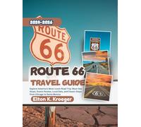 Route 66 Travel Guide 2025-2026 (Full-Color): Explore America’s Most Iconic Road Trip: Must-See Stops, Scenic Routes, Local Eats, and Classic Stays from Chicago to Santa Monica