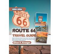 Route 66 Travel Guide 2025-2026 (Full-Color): Explore America’s Most Iconic Road Trip: Must-See Stops, Scenic Routes, Local Eats, and Classic Stays from Chicago to Santa Monica