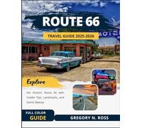 ROUTE 66 TRAVEL GUIDE 2025-2026 (FULL COLOR): Explore the Historic Route 66 with Insider Tips, Landmarks, and Scenic Beauty.