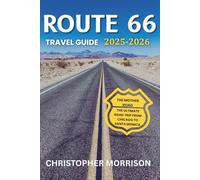 ROUTE 66 TRAVEL GUIDE 2025-2026: The Mother Road: The Ultimate Road Trip From Chicago To Santa Monica