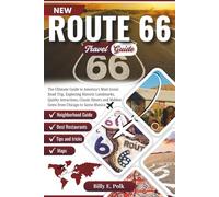 ROUTE 66 TRAVEL GUIDE 2025 - 2026: The Ultimate Guide to America’s Most Iconic Road Trip, Exploring Historic Landmarks, Quirky Attractions, Classic Diners and Hidden Gems from Chicago to Santa Monica