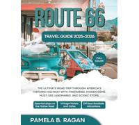 ROUTE 66 TRAVEL GUIDE 2025-2026: The Ultimate Road Trip Through America’s Historic Highway with Itineraries, Hidden Gems, Must-See Landmarks and Scenic stops.