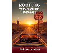Route 66 TRAVEL GUIDE 2025-2026: Ultimate Route 66 Road Trip Planner with Historic Landmarks, Scenic Drives, and Cultural Experiences for 2025-2026