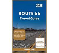 Route 66 Travel Guide 2025: A Legendary Road Trip Across America’s Historic Highway - State-by-State Itinerary, Must-See Stops, Classic Diners & Hidden Gems