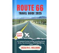ROUTE 66 TRAVEL GUIDE 2025: An Updated Pocket Manual Including Scenic drives, Top Attractions, Adventure Tips and more