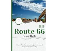 Route 66 Travel Guide 2025: Discover Must-See Attractions, Quaint Towns, and Insights for the Ultimate Trip