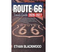 Route 66 Travel Guide 2026_2027: A Complete road trip practical Planner for America’s Mother Road, Vintage Towns, Must-See Attractions, Classic Motels, and Local Food Stops