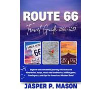 Route 66 Travel Guide 2026-2027: Explore the centennial journey with curated itineraries, maps, must-see landmarks, hidden gems, food spots, and tips for America's Mother Road