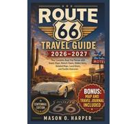 Route 66 Travel Guide 2026-2027: Your Complete Road Trip Planner with Scenic Stops, Historic Towns, Hidden Gems, Detailed Maps, Local Diners, and Flexible Itineraries