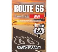 Route 66 Travel Guide 2026_2027: Your Ultimate Road Trip Adventure Through America's Most Iconic Highway, Featuring Hidden Gems, Budget Tips, and Side Attractions