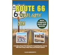 ROUTE 66 TRAVEL GUIDE 2026: A Decision-Based Trip Planner for Completing the Journey with Clear Stops, Daily Plans, and Backup Options