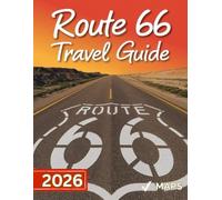 Route 66 Travel Guide 2026 (FULL-COLOR): 100 Years of Adventure, Legacy, and the Timeless Spirit of the American Road