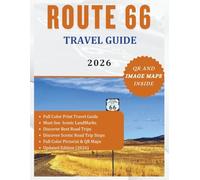 ROUTE 66 TRAVEL GUIDE 2026 (Full color): Discover Historic Landmarks Hidden Gems, Scenic Stops and adventure as you journey through America’s Most Iconic Highway: The Mother Road