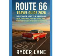 Route 66 Travel Guide 2026: The Ultimate Road Trip Handbook Maps, Itineraries, Must-See Stops, and Hidden Gems Along America’s Mother Road