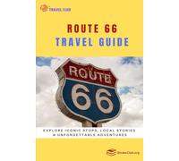 Route 66 Travel Guide: Explore Iconic Stops, Local Stories & Unforgettable Adventures