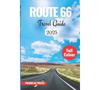 Route 66 Travel Guide: The Ultimate Road Trip Across America’s Mother Road