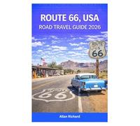 ROUTE 66, USA ROAD TRAVEL GUIDE 2026: A Mile-by-Mile Road Trip Planner Featuring Iconic Stops, State-by-State Attractions, Scenic Drives, Historic Motels, Practical Itineraries, and Budget Tips