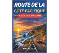 ROUTE DE LA CÔTE PACIFIQUE GUIDE DE VOYAGE 2026: Le guide de voyage routier avec des arrêts panoramiques, des villes côtières, les incontournables de ... parfait de San Francisco à Los Angeles.
