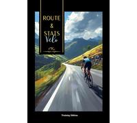 Route & Stats Vélo: Tableau de bord pour cycliste : Planifie, Enregistre et Analyse 52 semaines de performances (Route et Cyclosportives)