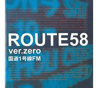 ROUTE58 ver.zero~å›½é“1å·ç·šFM~