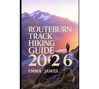 ROUTEBURN TRACK HIKING GUIDE 2026: Trail Profile, Maps, Itineraries, and Hidden Adventures along New Zealand’s Wild Coast