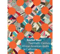 Routed West: Twentieth-century African American Quilts in California