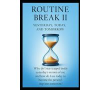 Routine Break ll: Yesterday, Today, and Tomorrow