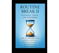 Routine Break ll: Yesterday, Today, and Tomorrow