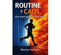Routine e Caos: Due mondi opposti, un solo battito
