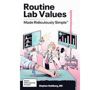 Routine Lab Values Made Ridiculously Simple