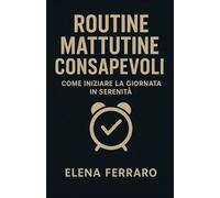 Routine Mattutine Consapevoli: Come Iniziare la Giornata in Serenità