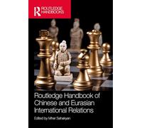Routledge Handbook of Chinese and Eurasian International Relations