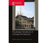 Routledge Handbook of Chinese Architecture: Social Production of Buildings and Spaces in History