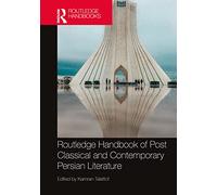 Routledge Handbook of Post Classical and Contemporary Persian Literature