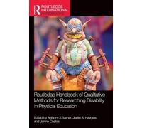 Routledge Handbook of Qualitative Methods for Researching Disability in Physical Education