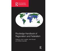 Routledge Handbook of Regionalism & Federalism