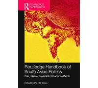 Routledge Handbook of South Asian Politics: India, Pakistan, Bangladesh, Sri Lanka, and Nepal