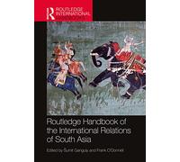 Routledge Handbook of the International Relations of South Asia