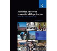 Routledge History of International Organizations: From 1815 to the Present Day