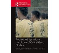 Routledge International Handbook of Critical Gang Studies