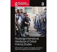 Routledge International Handbook of Critical Policing Studies