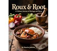 Roux & Root: A Culinary Journey Of Heritage and Flavor
