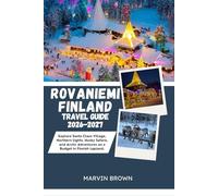 Rovaniemi Finland Travel Guide 2026-2027: Explore Santa Claus Village, Northern Lights, Husky Safaris, and Arctic Adventures on a Budget in Finnish Lapland.